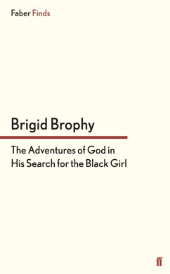 The Adventures of God in His Search for the Black Girl (eBook, ePUB) - Brophy, Brigid