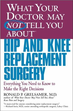 WHAT YOUR DOCTOR MAY NOT TELL YOU ABOUT (TM): HIP AND KNEE REPLACEMENT SURGERY (eBook, ePUB) - Grelsamer, Ronald P.