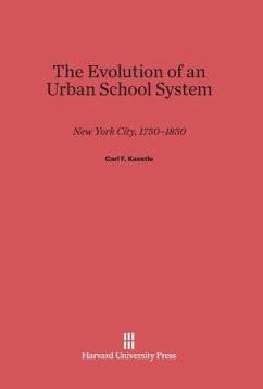 The Evolution of an Urban School System - Kaestle, Carl F.