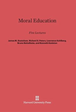 Moral Education - Gustafson, James M.; Peters, Richard S.; Kohlberg, Lawrence; Bettelheim, Bruno; Keniston, Kenneth