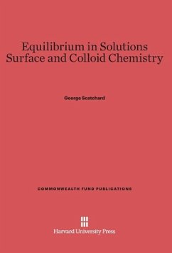 Equilibrium in Solutions. Surface and Colloid Chemistry - Scatchard, George