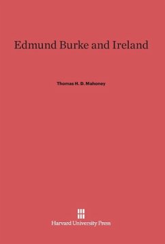 Edmund Burke and Ireland - Mahoney, Thomas H. D.