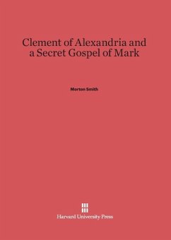 Clement of Alexandria and a Secret Gospel of Mark - Smith, Morton