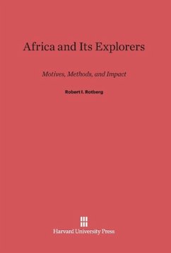 Africa and Its Explorers - Rotberg, Robert I.