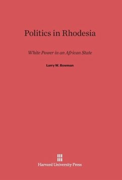 Politics in Rhodesia - Bowman, Larry W.