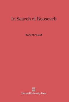 In Search of Roosevelt - Tugwell, Rexford G.