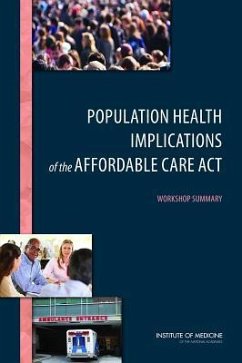 Population Health Implications of the Affordable Care Act - Institute Of Medicine; Board on Population Health and Public Health Practice; Roundtable on Population Health Improvement