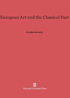 European Art and the Classical Past - Vermeule, Cornelius