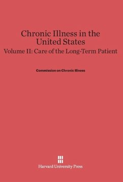 Chronic Illness in the United States, Volume II, Care of the Long-Term Patient - Commission on Chronic Illness