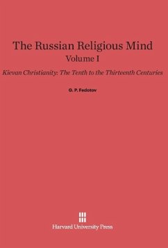 The Russian Religious Mind, Volume I, Kievan Christianity - Fedotov, G. P.