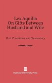 Lex Aquilia (Digest IX, 2, Ad legem aquiliam). On Gifts Between Husband and Wife (Digest XXIV, 1, De donationibus inter virum et uxorem)