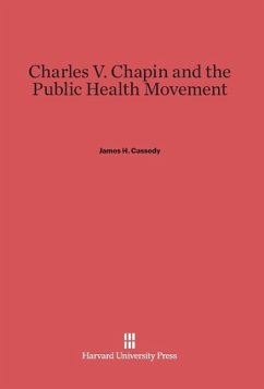 Charles V. Chapin and the Public Health Movement - Cassedy, James H.