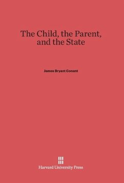The Child, the Parent, and the State - Conant, James Bryant