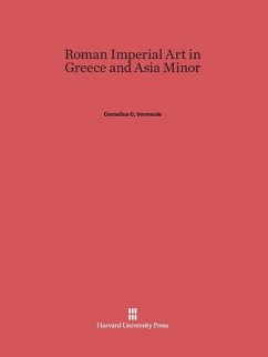 Roman Imperial Art in Greece and Asia Minor - Vermeule, Cornelius C.