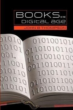 Books in the Digital Age (eBook, PDF) - Thompson, John B.