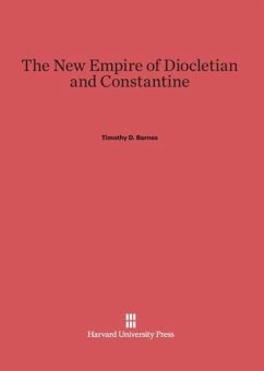 The New Empire of Diocletian and Constantine - Barnes, Timothy D.