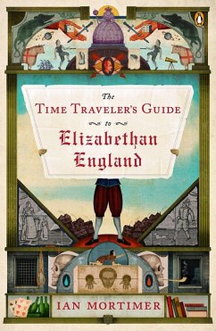 The Time Traveler's Guide to Elizabethan England - Mortimer, Ian