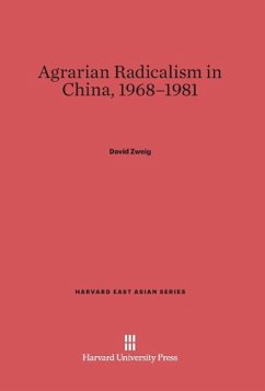 Agrarian Radicalism in China, 1968-1981 - Zweig, David