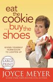 Eat the Cookie...Buy the Shoes (eBook, ePUB) Eat the Cookie...Buy the Shoes (eBook, ePUB)