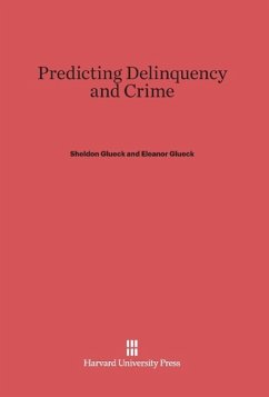 Predicting Delinquency and Crime - Glueck, Sheldon; Glueck, Eleanor