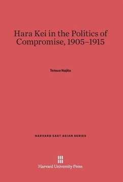 Hara Kei in the Politics of Compromise, 1905-1915 - Najita, Tetsuo