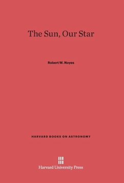 The Sun, Our Star - Noyes, Robert W.
