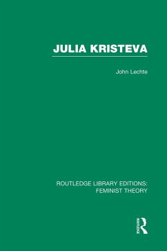 Julia Kristeva (Rle Feminist Theory) - Lechte, John