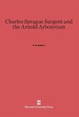 Charles Sprague Sargent and the Arnold Arboretum