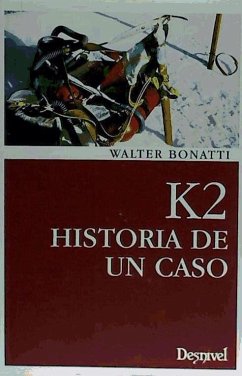 K2 : historia de un caso - Bonatti, Walter