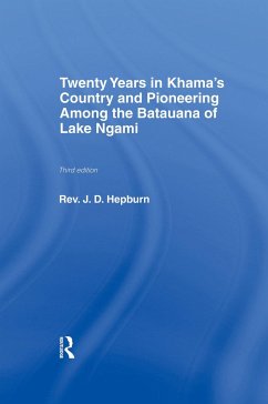 Twenty Years in Khama Country and Pioneering Among the Batuana of Lake Ngami - Hepburn, J D