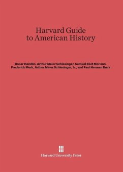 Harvard Guide to American History - Handlin, Oscar; Schlesinger, Arthur Meier; Morison, Samuel Eliot; Merk, Frederick; Schlesinger, Jr. Arthur Meier; Buck, Paul Herman
