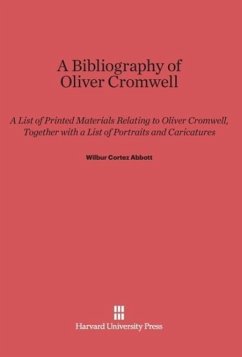 A Bibliography of Oliver Cromwell - Abbott, Wilbur Cortez