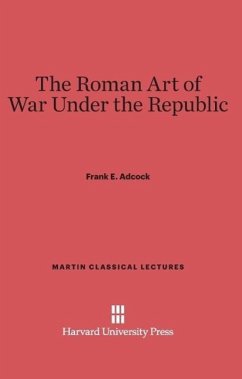 The Roman Art of War Under the Republic - Adcock, Frank E.