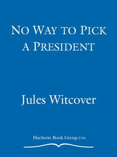 No Way to Pick a President (eBook, ePUB) - Witcover, Jules