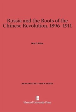 Russia and the Roots of the Chinese Revolution, 1896-1911 - Price, Don C.