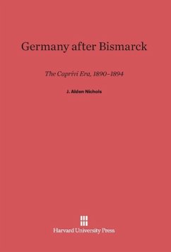 Germany After Bismarck - Nichols, J. Alden