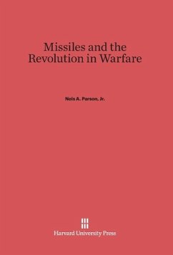 Missiles and the Revolution in Warfare - Parson, Jr., Nels A.