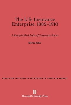 The Life Insurance Enterprise, 1885-1910 - Keller, Morton