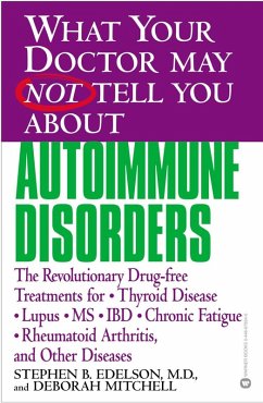 What Your Doctor May Not Tell You About(TM): Autoimmune Disorders (eBook, ePUB) - Edelson, Stephen B.; Mitchell, Deborah