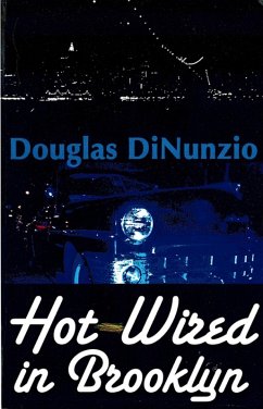 Hot-Wired in Brooklyn (eBook, ePUB) - Dinunzio, Douglas Hot-Wired in Brooklyn (eBook, ePUB) - Dinunzio, Douglas
