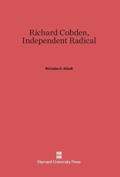 Richard Cobden, Independent Radical - Edsall, Nicholas C.