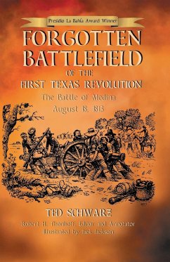 Forgotten Battlefield of the First Texas Revolution - Schwarz, Ted