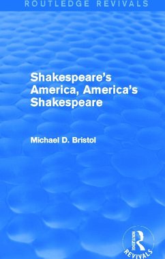 Shakespeare's America, America's Shakespeare (Routledge Revivals) - Bristol, Michael D