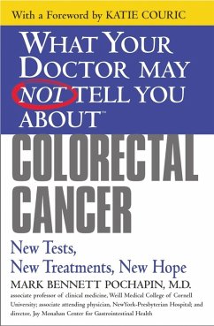 What Your Doctor May Not Tell You About(TM): Colorectal Cancer (eBook, ePUB) - Pochapin, Mark Bennett