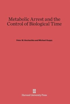 Metabolic Arrest and the Control of Biological Time - Hochachka, Peter W.; Guppy, Michael
