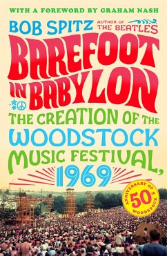 Barefoot in Babylon: The Creation of the Woodstock Music Festival, 1969 - Spitz, Bob