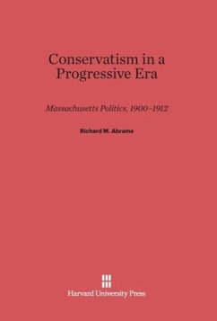Conservatism in a Progressive Era - Abrams, Richard M.