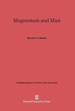 Magnesium and Man - Wacker, Warren E. C.