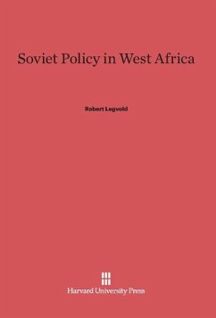 Soviet Policy in West Africa - Legvold, Robert