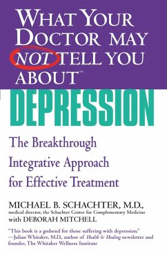 WHAT YOUR DOCTOR MAY NOT TELL YOU ABOUT (TM): DEPRESSION (eBook, ePUB) - Schachter, Michael B.; Mitchell, Deborah